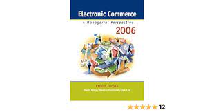 Electronic Commerce: A Managerial Perspective 2006